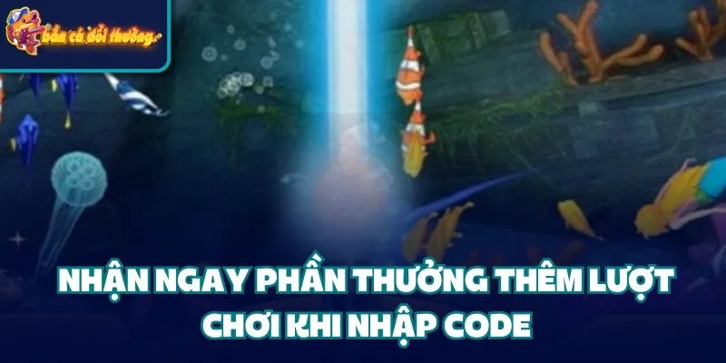 Cập Nhật Bộ Mã Code Bắn Cá Hấp Dẫn Tiện Lợi 2026 2 Nhận ngay phần thưởng thêm lượt chơi khi nhập code